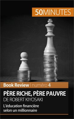 Père riche, père pauvre de Robert Kiyosaki (Book Review) (eBook, ePUB) - M'Barki, Myriam; 50minutes