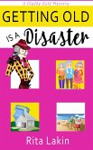 Getting Old is a Disaster (eBook, ePUB) Getting Old is a Disaster (eBook, ePUB)