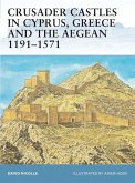Crusader Castles in Cyprus, Greece and the Aegean 1191-1571 (eBook, PDF)
