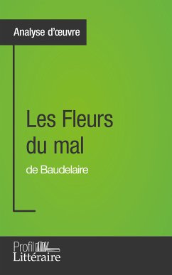 Les Fleurs du mal de Baudelaire (Analyse approfondie) (eBook, ePUB) - Romain, Hervé; Profil-litteraire.fr