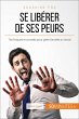 Se libérer de ses peurs (eBook, ePUB) - Bild 1