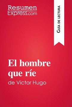 El hombre que ríe de Victor Hugo (Guía de lectura) (eBook, ePUB) - ResumenExpress