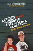 Ketchup is My Favorite Vegetable (eBook, ePUB)