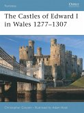 The Castles of Edward I in Wales 1277-1307 (eBook, PDF)