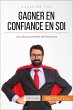 Gagner en confiance en soi (eBook, ePUB) - Bild 1