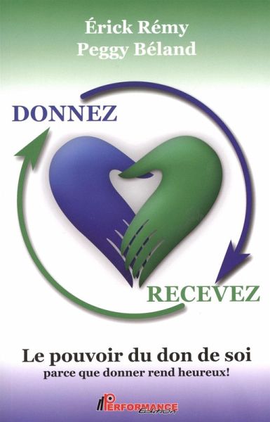 Donnez recevez Le pouvoir du don de soi (eBook, ePUB)
