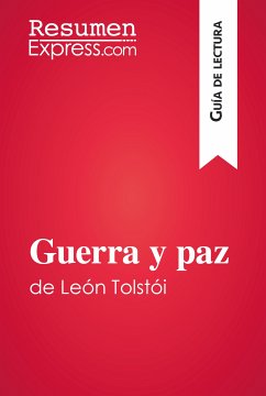 Guerra y paz de León Tolstói (Guía de lectura) (eBook, ePUB) - Resumenexpress
