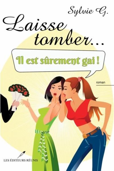 Laisse tomber... il est surement gai ! (eBook, PDF)