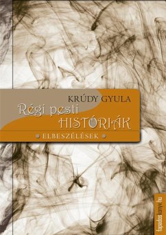 Régi pesti históriák (eBook, ePUB) - Krúdy, Gyula