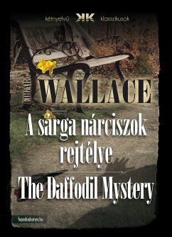 A sárga nárciszok rejtélye - The Daffodil Mystery (eBook, ePUB) - Wallace, Edgar