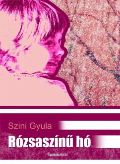 Rózsaszínu hó (eBook, ePUB) - Szini, Gyula