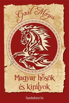 Magyar hősök és királyok (eBook, ePUB) - Gaál, Mózes