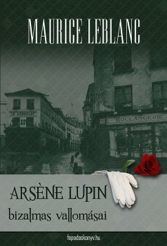 Arséne Lupin bizalmas vallomásai (eBook, ePUB) - Leblanc, Maurice