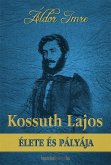 Kossuth Lajos élete és pályája (eBook, ePUB)