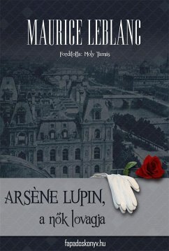 Arséne Lupin a nők lovagja (eBook, ePUB) - Leblanc, Maurice