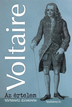 Az értelem történeti dicsérete (eBook, ePUB) - Voltaire, Voltaire