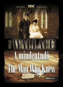 A mindentudó - The Man Who Knew (eBook, ePUB) - Wallace, Edgar