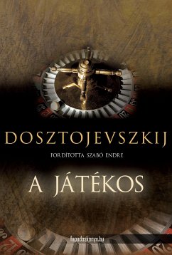 A játékos (eBook, ePUB) - Mihajlovics Dosztojevszkij, Fjodor