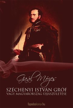 Széchenyi István Gróf vagy Magyarország újjászületése (eBook, ePUB) - Gaál, Mózes