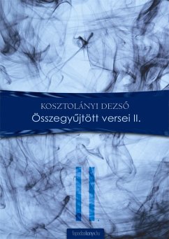 Összegyujtött versek II. (eBook, ePUB) - Kosztolányi, Dezso