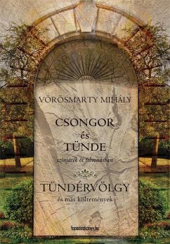 Csongor és Tünde, Tündérvölgy (eBook, ePUB) - Vörösmarty, Mihály