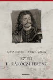 Így élt II. Rákóczi Ferenc (eBook, ePUB)