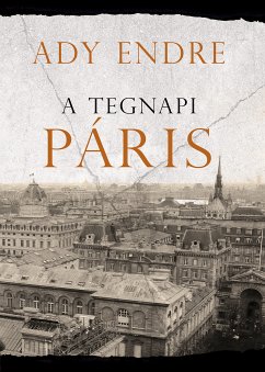 A tegnapi Páris (eBook, ePUB) - Ady, Endre