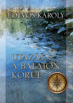 Utazás a Balaton körül (eBook, ePUB) - Eötvös, Károly