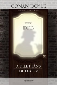 A dilettáns detektív (eBook, ePUB) - Conan Doyle, Arthur