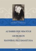 Az ember feje nem füge, Georgikon, Hannibál feltámasztása (eBook, ePUB) Az ember feje nem füge, Georgikon, Hannibál feltámasztása (eBook, ePUB)
