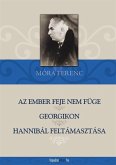 Az ember feje nem füge, Georgikon, Hannibál feltámasztása (eBook, ePUB)