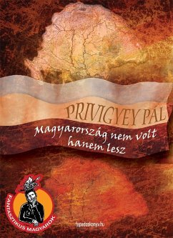 Magyarország nem volt, hanem lesz (eBook, ePUB) - Privigyey, Pál