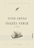 Tóth Árpád összes verse I. (eBook, ePUB) Tóth Árpád összes verse I. (eBook, ePUB)