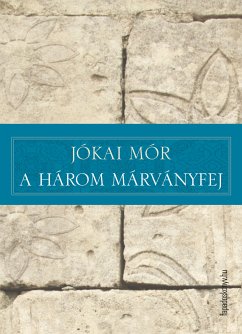 A három márványfej (eBook, ePUB) - Jókai, Mór