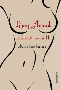 Lőwy Árpád válogatott művei II. Karbunkulus (eBook, ePUB) - Lőwy, Árpád