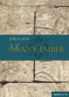 Az arany ember (eBook, ePUB) - Jókai, Mór