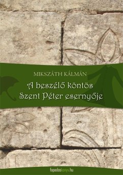 A beszélő köntös, Szent Péter esernyője (eBook, ePUB) - Mikszáth, Kálmán