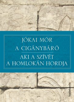 A cigánybáró – Aki a szívét a homlokán hordja (eBook, ePUB) - Jókai, Mór