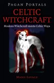 Pagan Portals - Celtic Witchcraft (eBook, ePUB) Pagan Portals - Celtic Witchcraft (eBook, ePUB)
