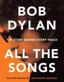 Bob Dylan All the Songs (eBook, ePUB)
