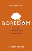 The Science of Boredom (eBook, ePUB)