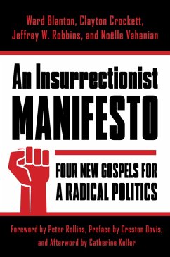 An Insurrectionist Manifesto (eBook, ePUB) - Blanton, Ward; Crockett, Clayton; Robbins, Jeffrey; Vahanian, Noëlle