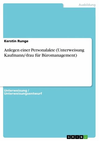 Anlegen einer Personalakte (Unterweisung Kaufmann/-frau für Büromanagement) (eBook, PDF) Anlegen einer Personalakte (Unterweisung Kaufmann/-frau für Büromanagement) (eBook, PDF)