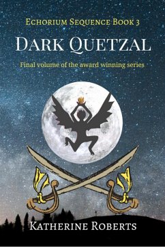Dark Quetzal (Echorium Sequence, #3) (eBook, ePUB) - Roberts, Katherine