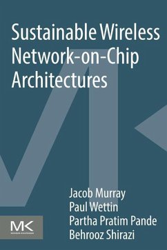 Sustainable Wireless Network-on-Chip Architectures (eBook, ePUB) - Murray, Jacob; Wettin, Paul; Pande, Partha Pratim; Shirazi, Behrooz