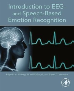 Introduction to EEG- and Speech-Based Emotion Recognition (eBook, ePUB) - Abhang, Priyanka A.; Gawali, Bharti W.; Mehrotra, Suresh C.