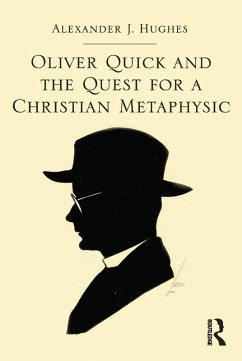 Oliver Quick and the Quest for a Christian Metaphysic (eBook, ePUB) - Hughes, Alexander J.