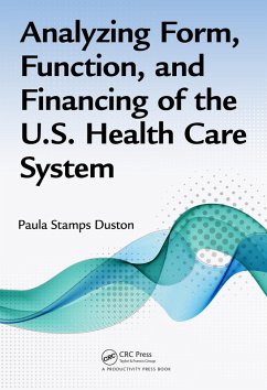 Analyzing Form, Function, and Financing of the U.S. Health Care System (eBook, ePUB) - Duston, Paula Stamps