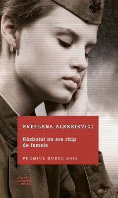 Războiul nu are chip de femeie (eBook, ePUB) - Aleksievici, Svetlana