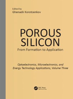 Porous Silicon: From Formation to Applications: Optoelectronics, Microelectronics, and Energy Technology Applications, Volume Three (eBook, ePUB)